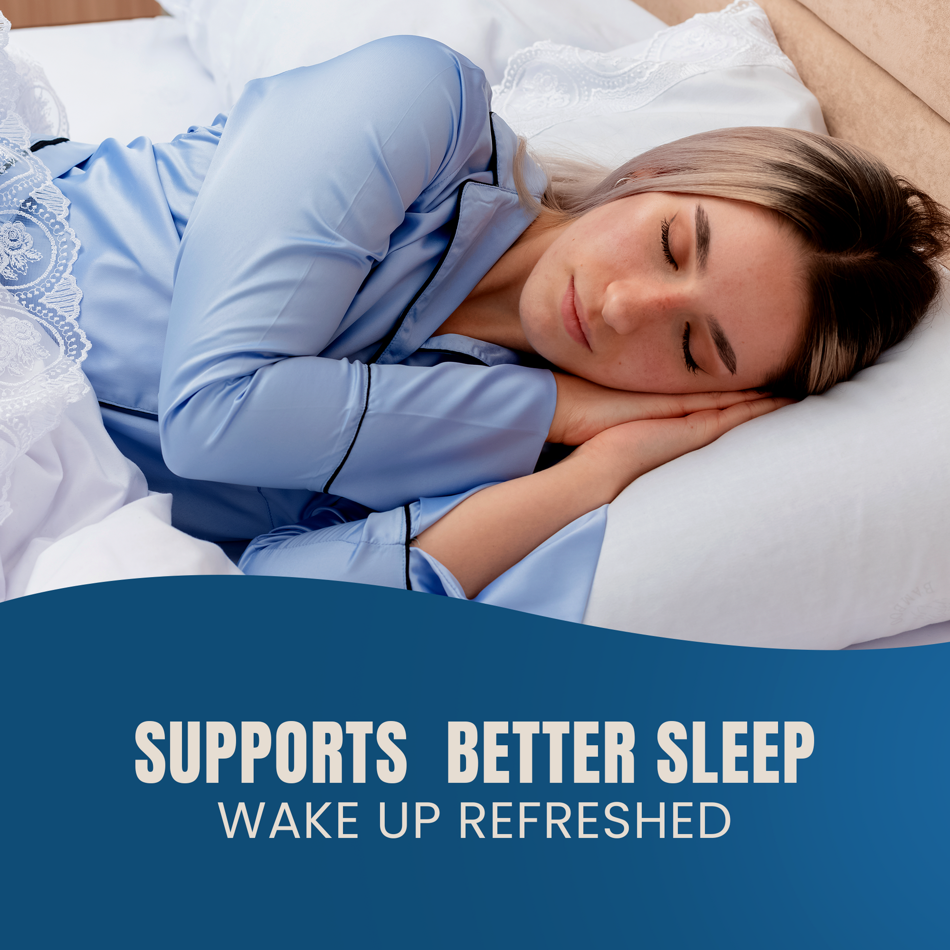 Woman in blue pajamas lying in bed with a pillow, text 'Supports better sleep, wake up refreshed' on a blue banner.